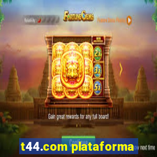 t44.com plataforma